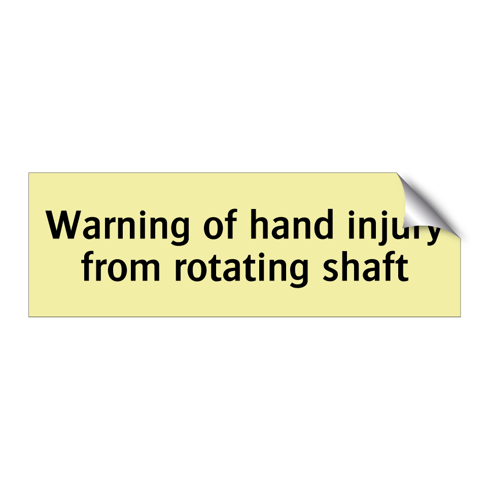 Warning of hand injury from rotating shaft