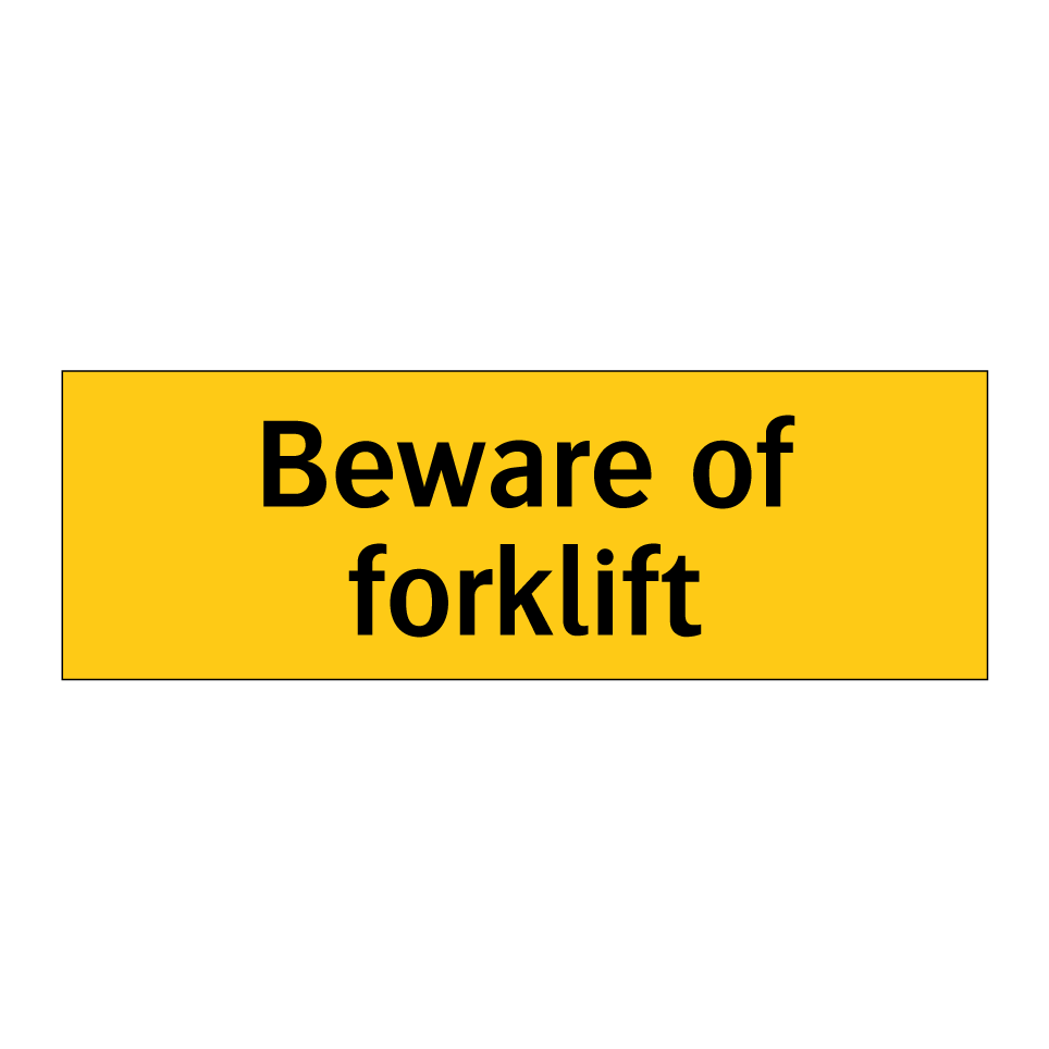 Beware of forklift