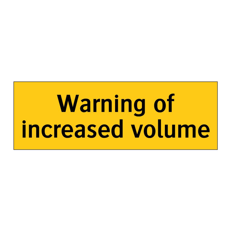 Warning of increased volume