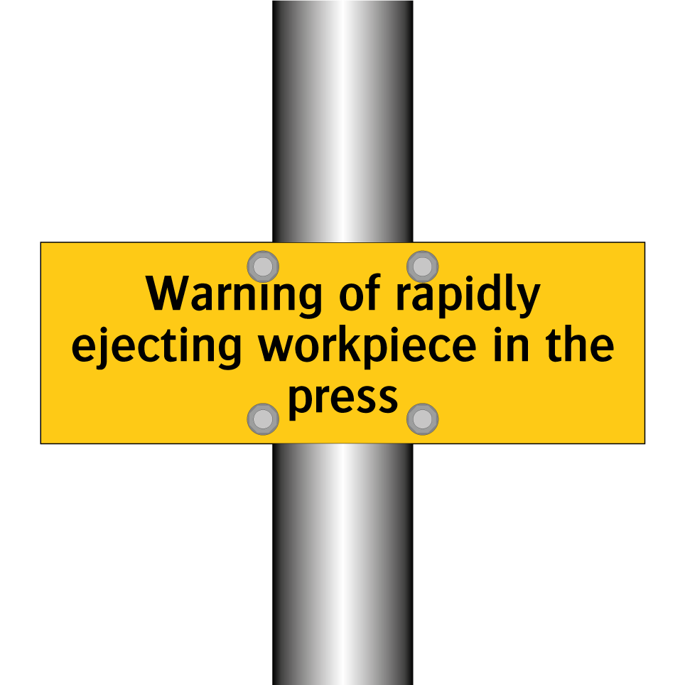 Warning of rapidly ejecting workpiece in the press