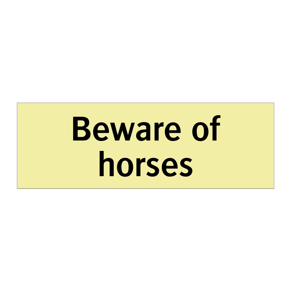 Beware of horses