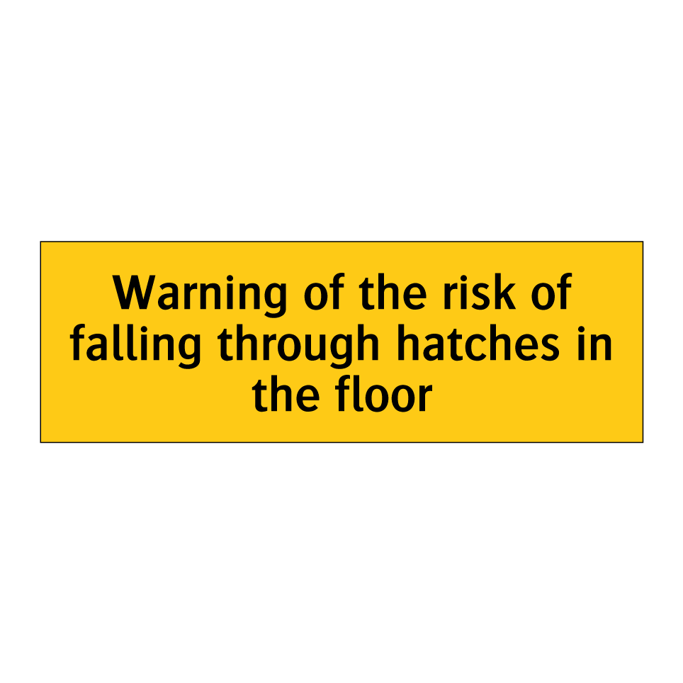 Warning of the risk of falling through hatches in the floor