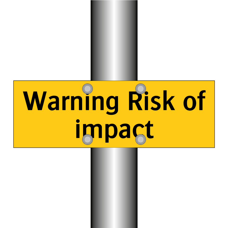Warning Risk of impact
