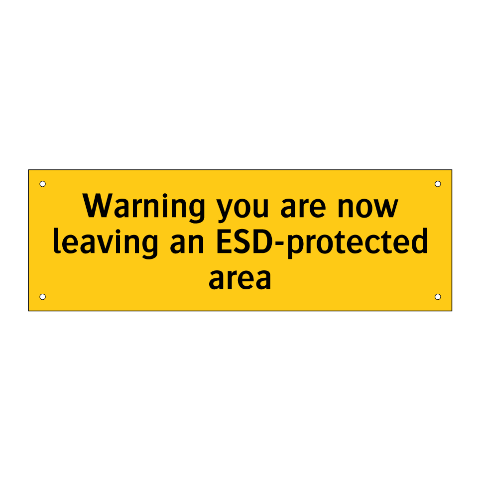 Warning you are now leaving an ESD-protected area