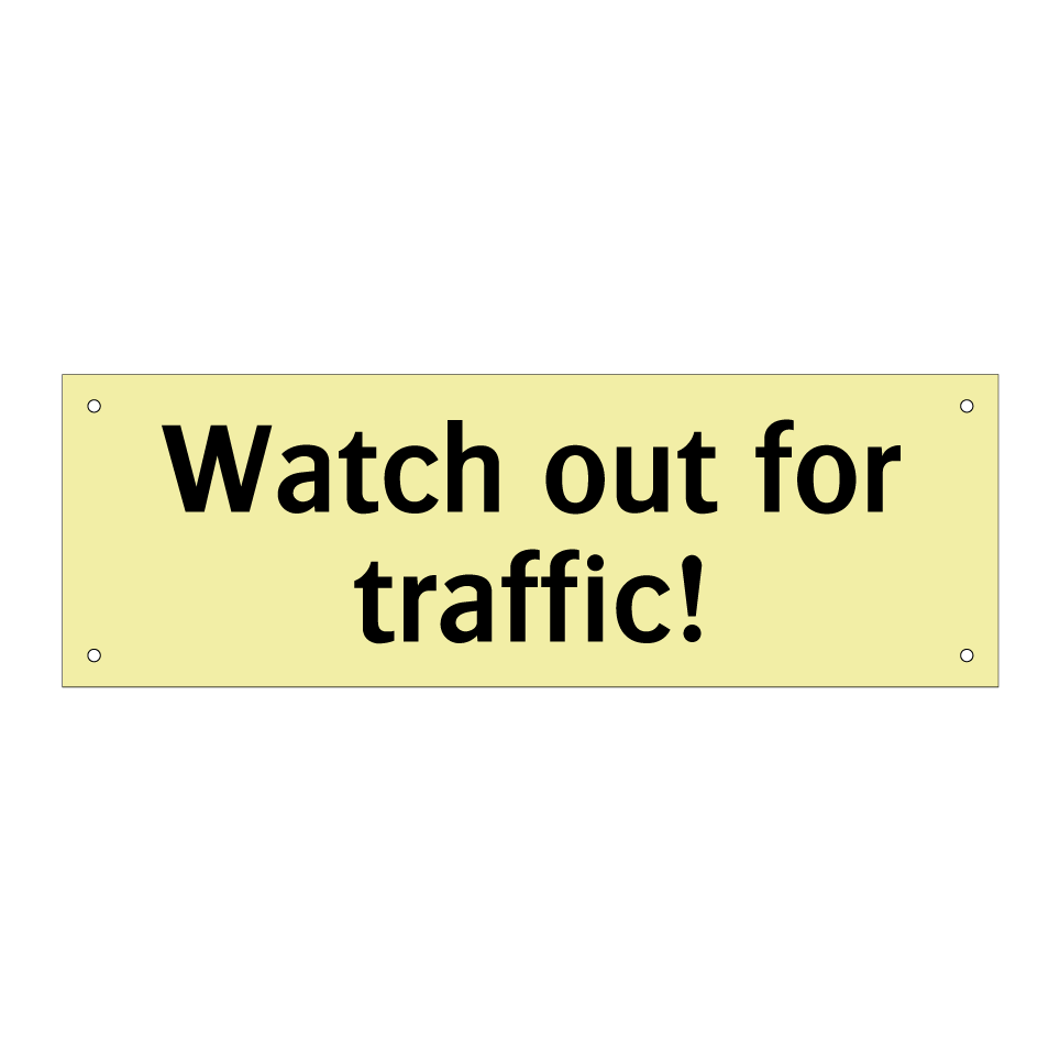 Watch out for traffic!