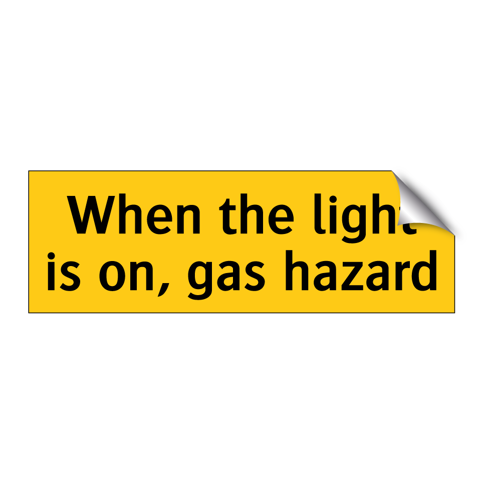 When the light is on, gas hazard