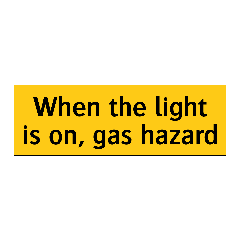 When the light is on, gas hazard