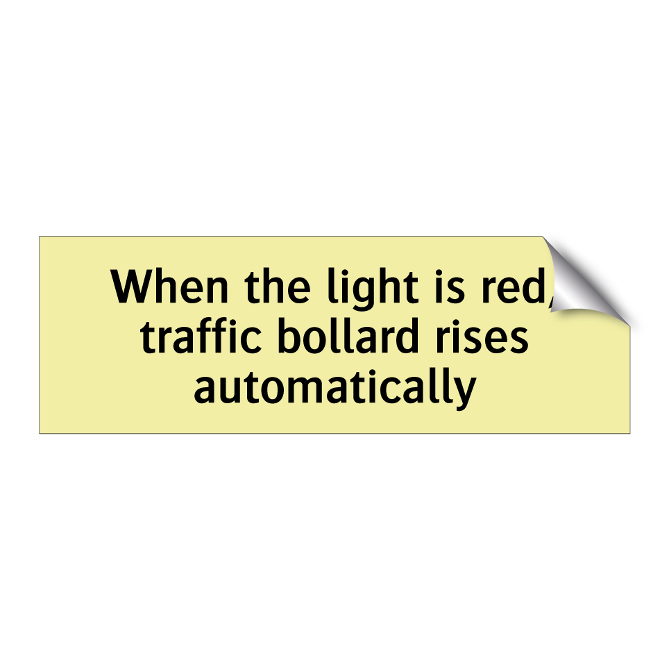 When the light is red, traffic bollard rises automatically