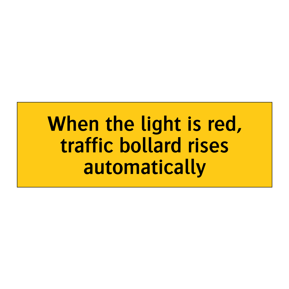 When the light is red, traffic bollard rises automatically