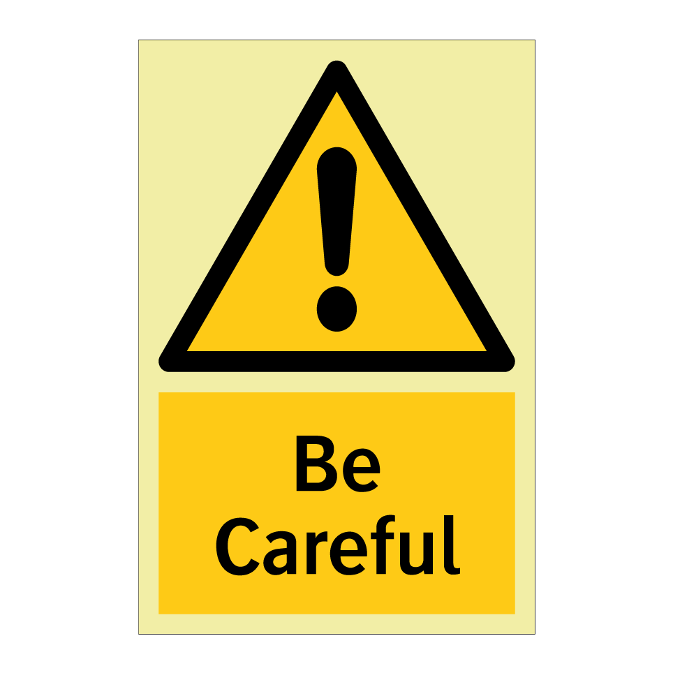 Be Careful