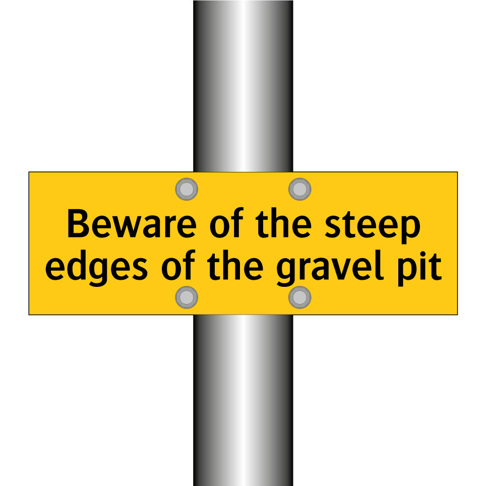 Beware of the steep edges of the gravel pit