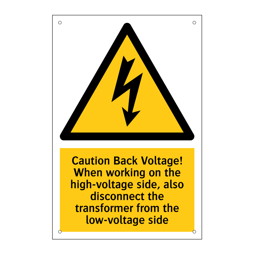 Caution Back Voltage! When working on the high-voltage side, also disconnect the transformer from the low-voltage side