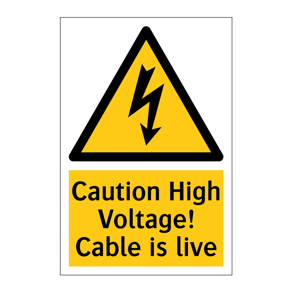 Caution High Voltage! Cable is live