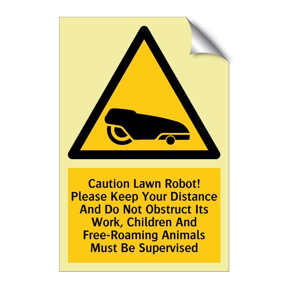 Caution Lawn Robot! Please Keep Your Distance And Do Not Obstruct Its Work, Children And Free-Roaming Animals Must Be Supervised