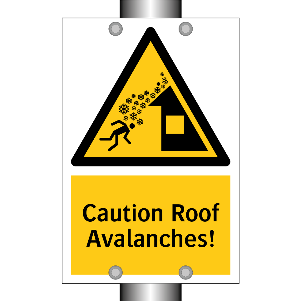 Caution Roof Avalanches!