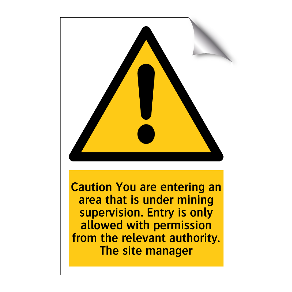 Caution You are entering an area that is under mining supervision. Entry is only allowed with permission from the relevant authority. The site manager