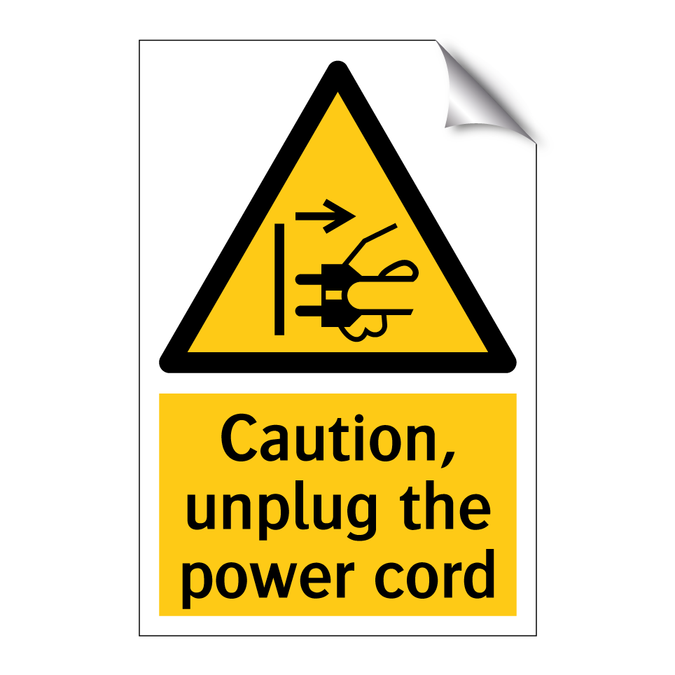 Caution, unplug the power cord