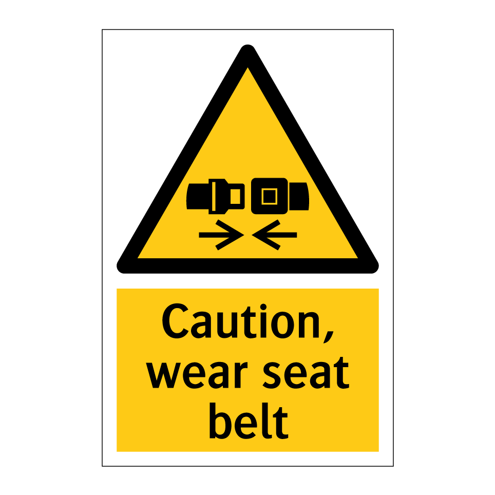 Caution, wear seat belt