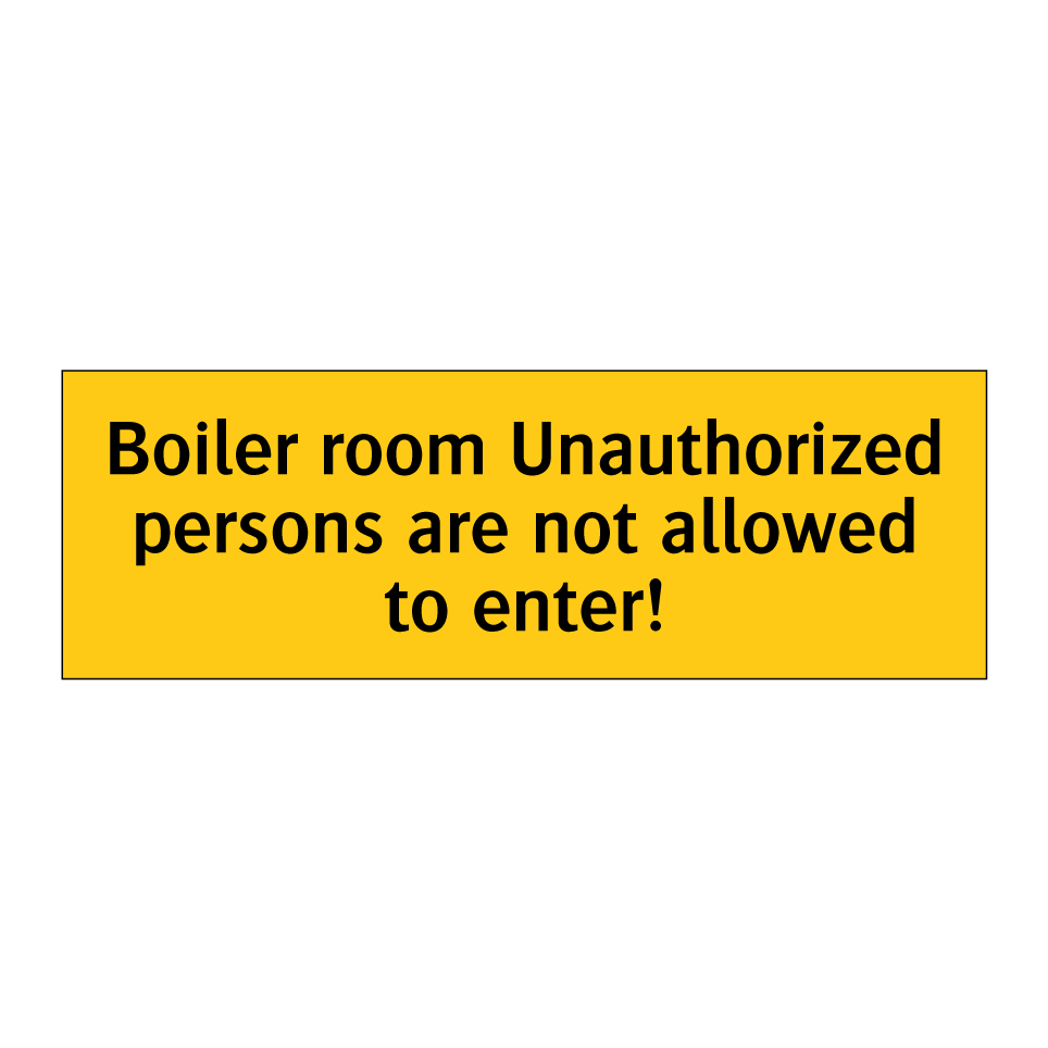 Boiler room Unauthorized persons are not allowed to enter!