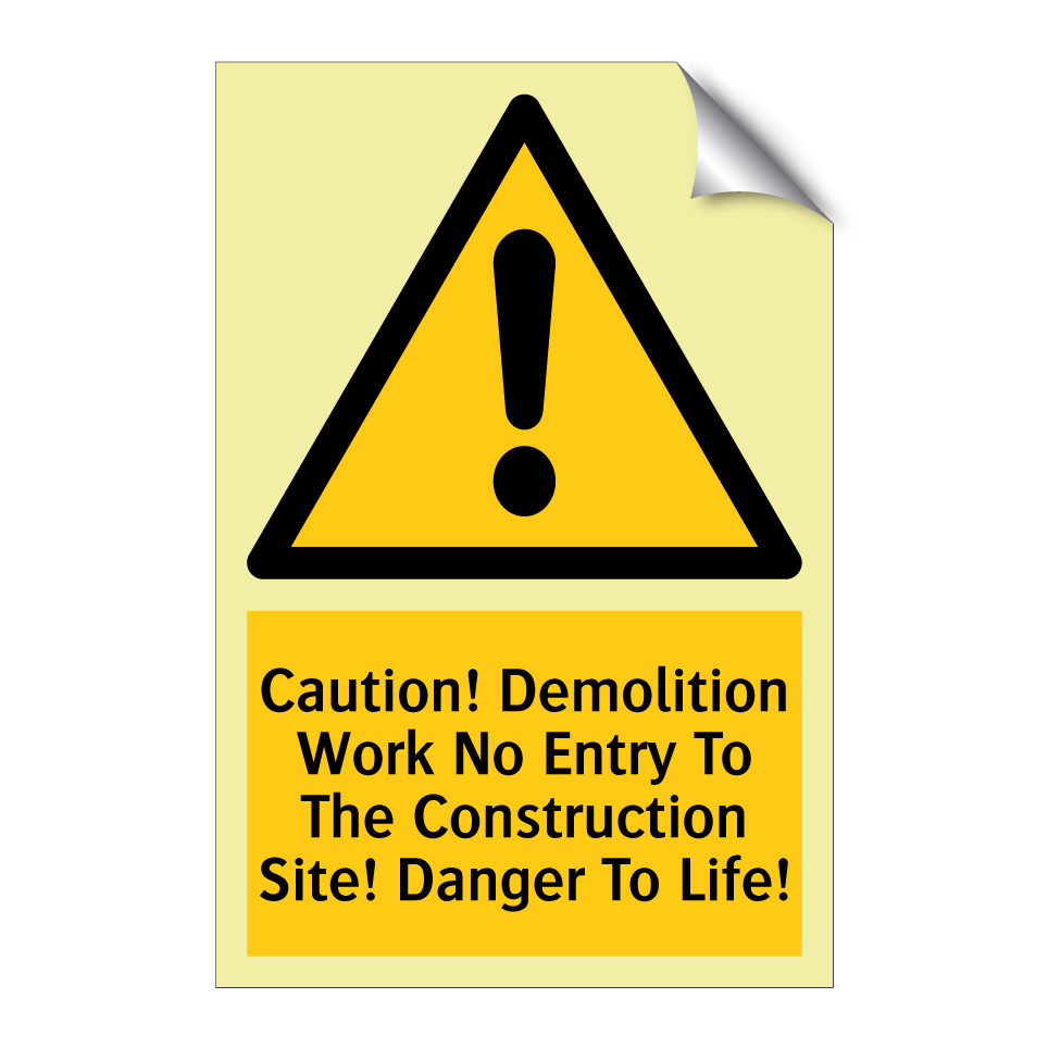 Caution! Demolition Work No Entry To The Construction Site! Danger To Life!