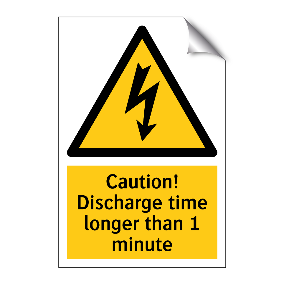 Caution! Discharge time longer than 1 minute