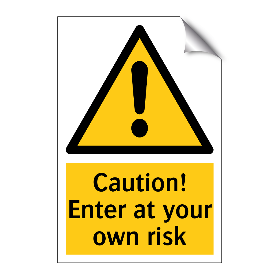 Caution! Enter at your own risk