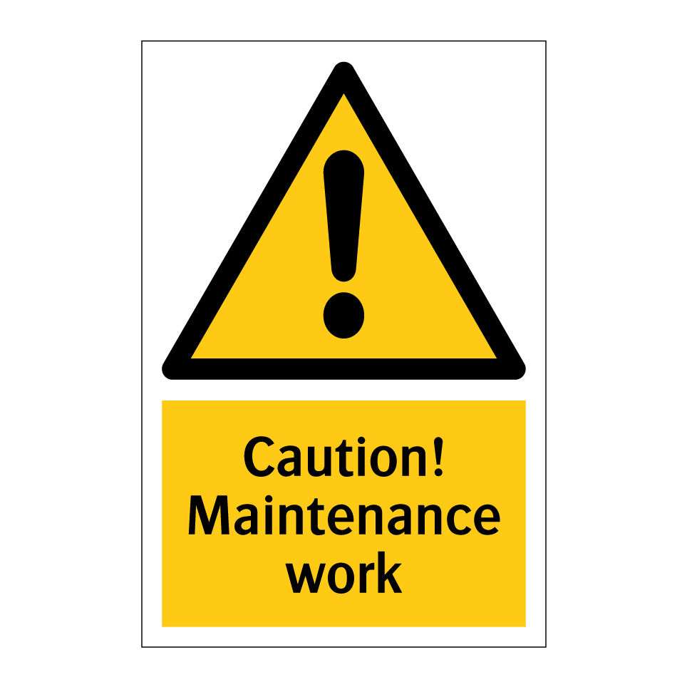 Caution! Maintenance work