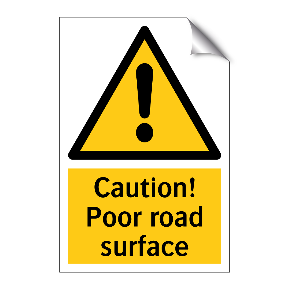 Caution! Poor road surface
