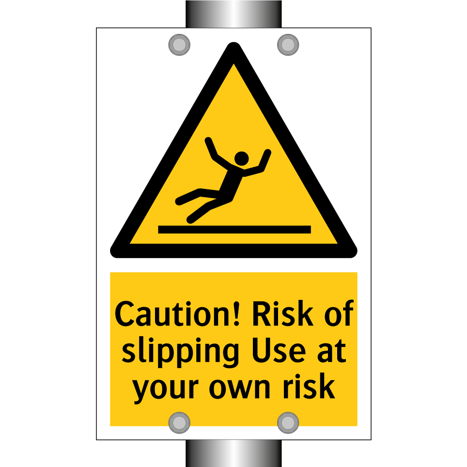 Caution! Risk of slipping Use at your own risk