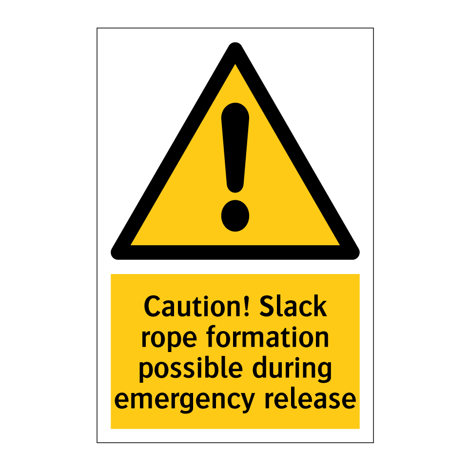 Caution! Slack rope formation possible during emergency release