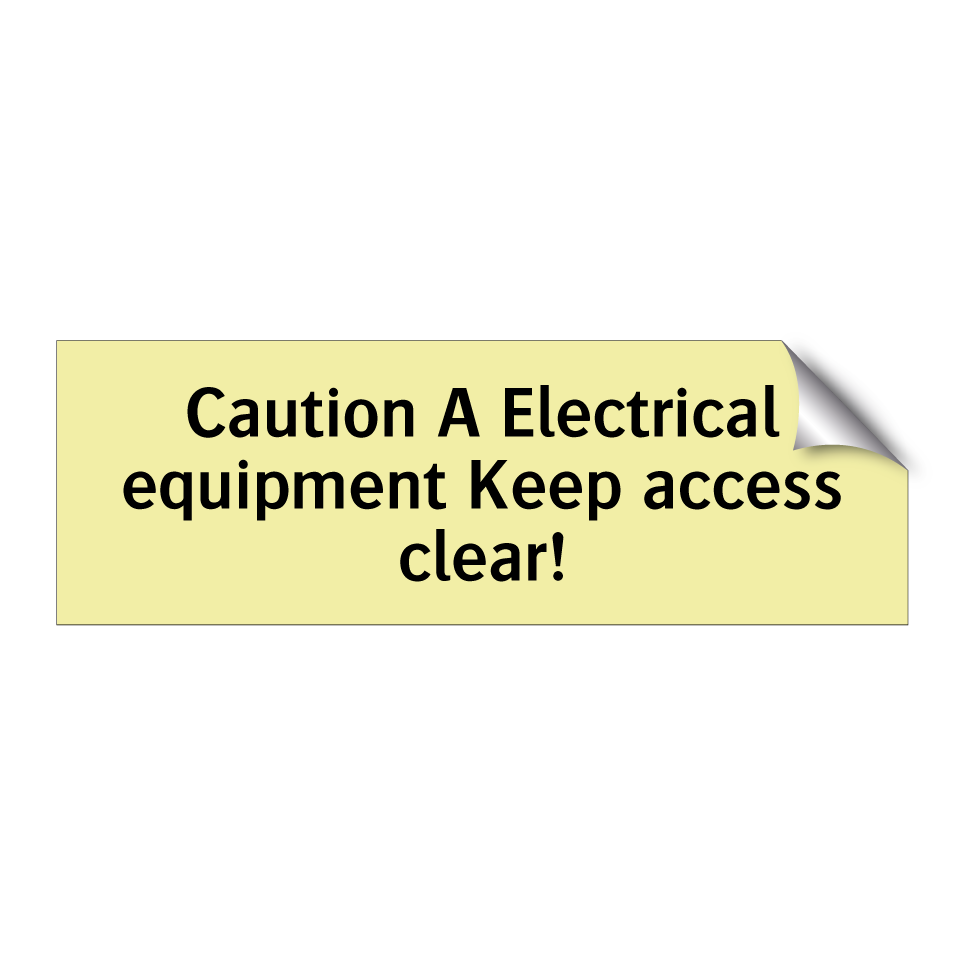 Caution A Electrical equipment Keep access clear!