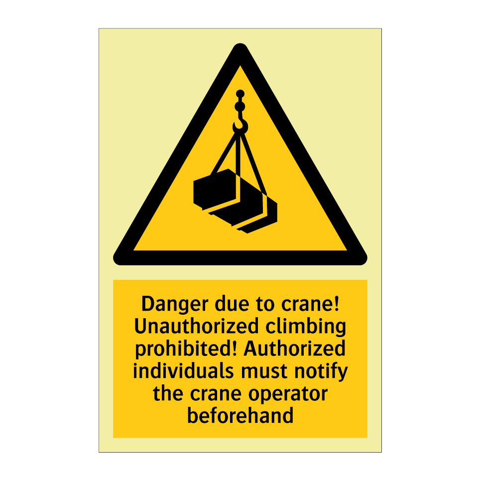 Danger due to crane! Unauthorized climbing prohibited! Authorized individuals must notify the crane operator beforehand