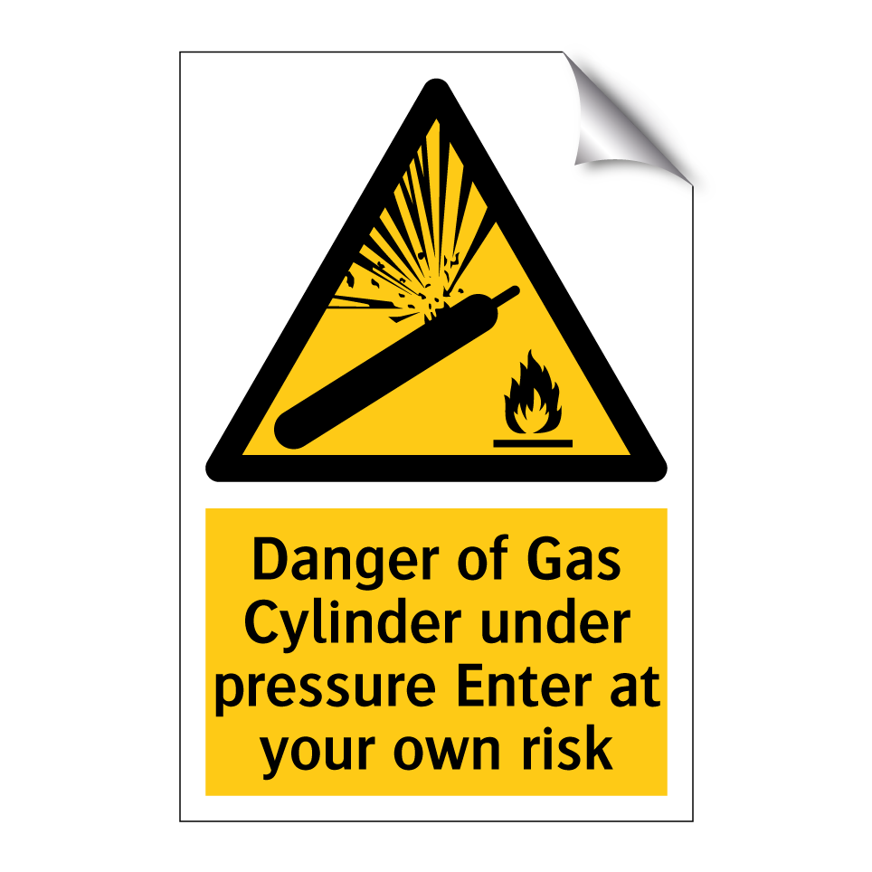Danger of Gas Cylinder under pressure Enter at your own risk