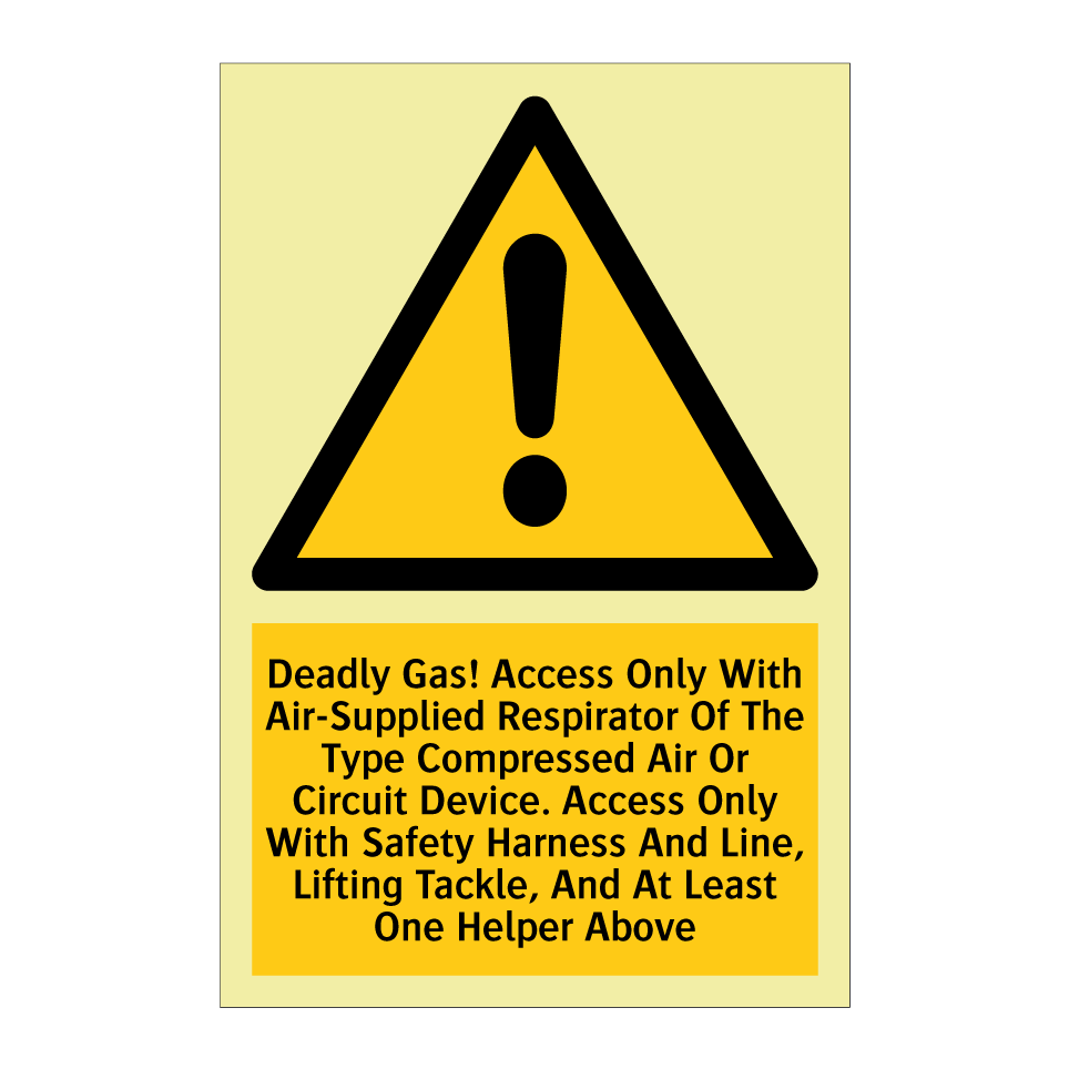 Deadly Gas! Access Only With Air-Supplied Respirator Of The Type Compressed Air Or Circuit Device. Access Only With Safety Harness And Line, Lifting Tackle, And At Least One Helper Above