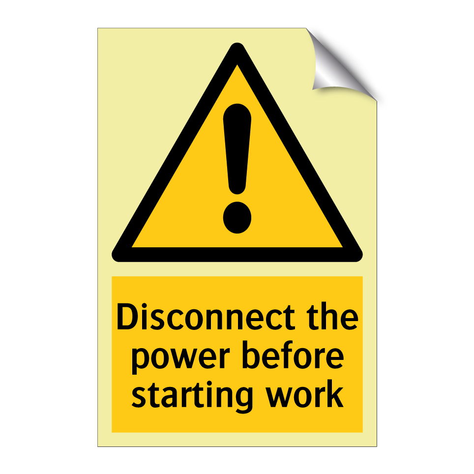 Disconnect the power before starting work