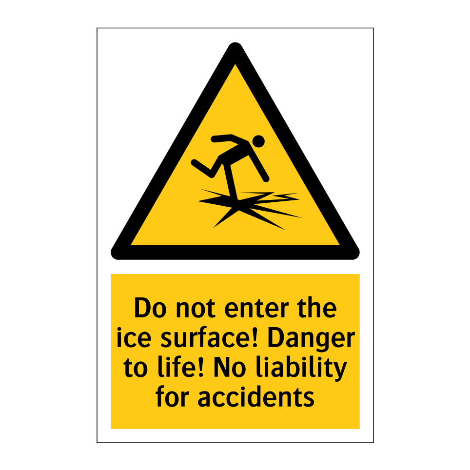 Do not enter the ice surface! Danger to life! No liability for accidents