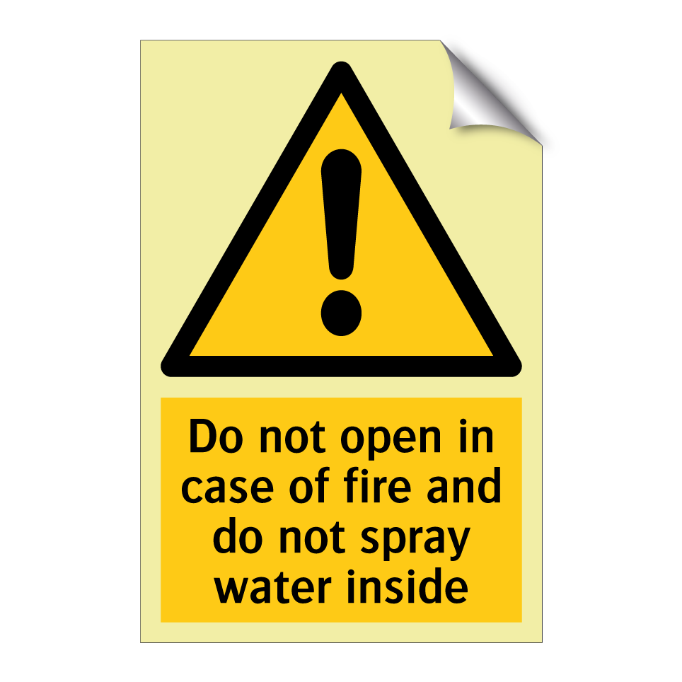 Do not open in case of fire and do not spray water inside