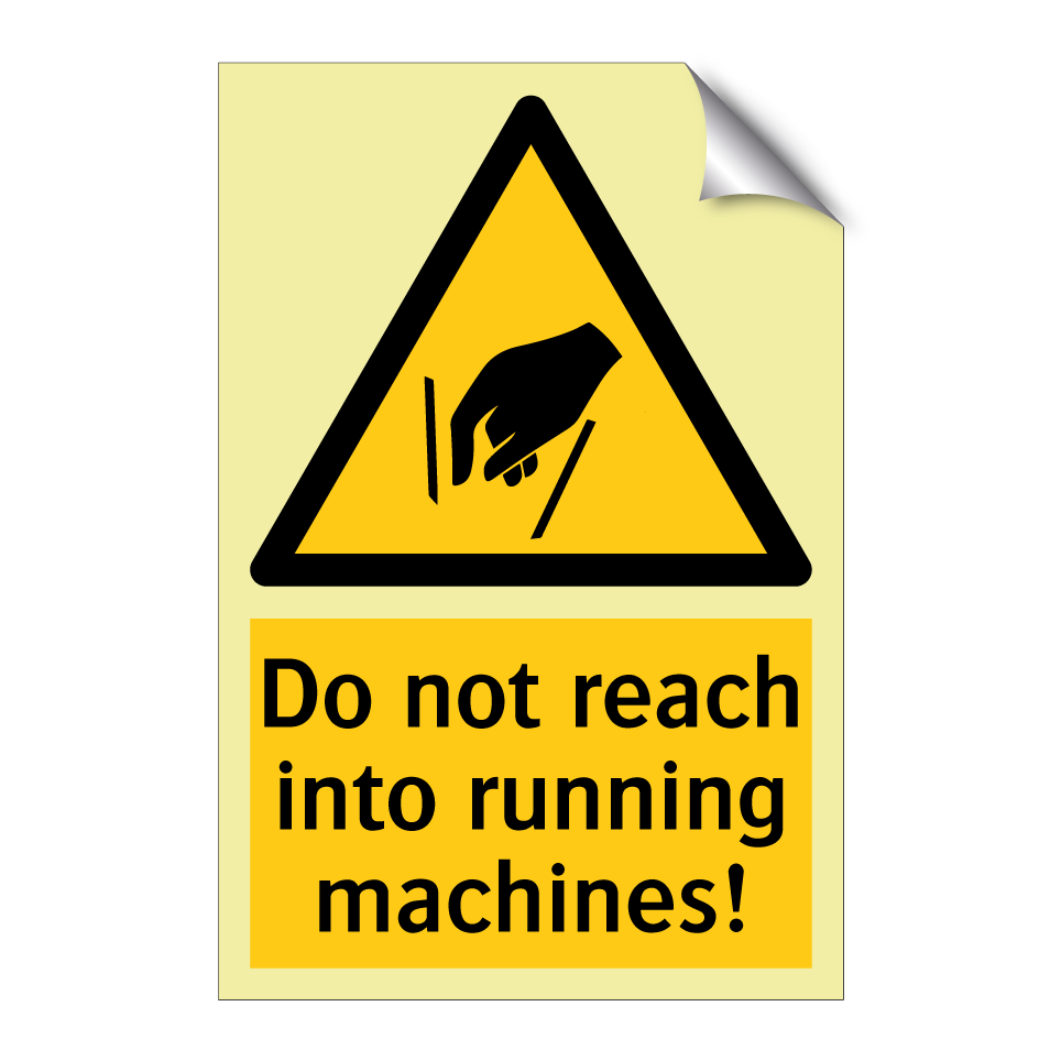 Do not reach into running machines!