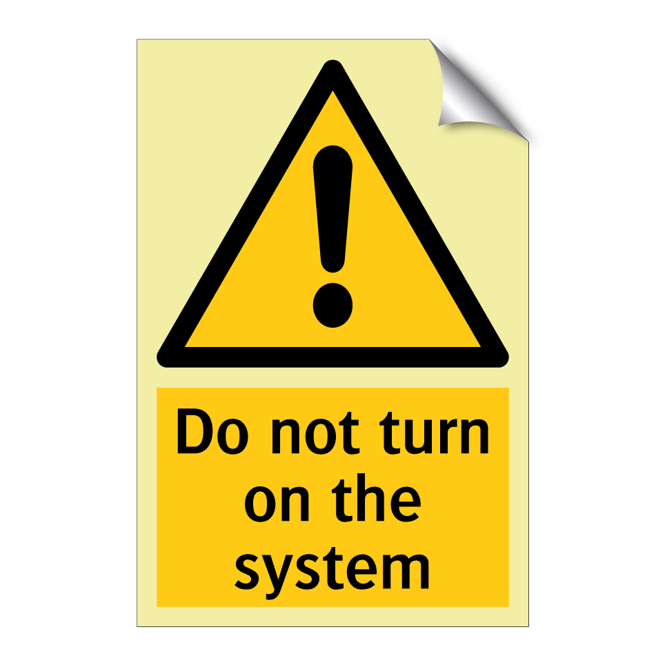Do not turn on the system