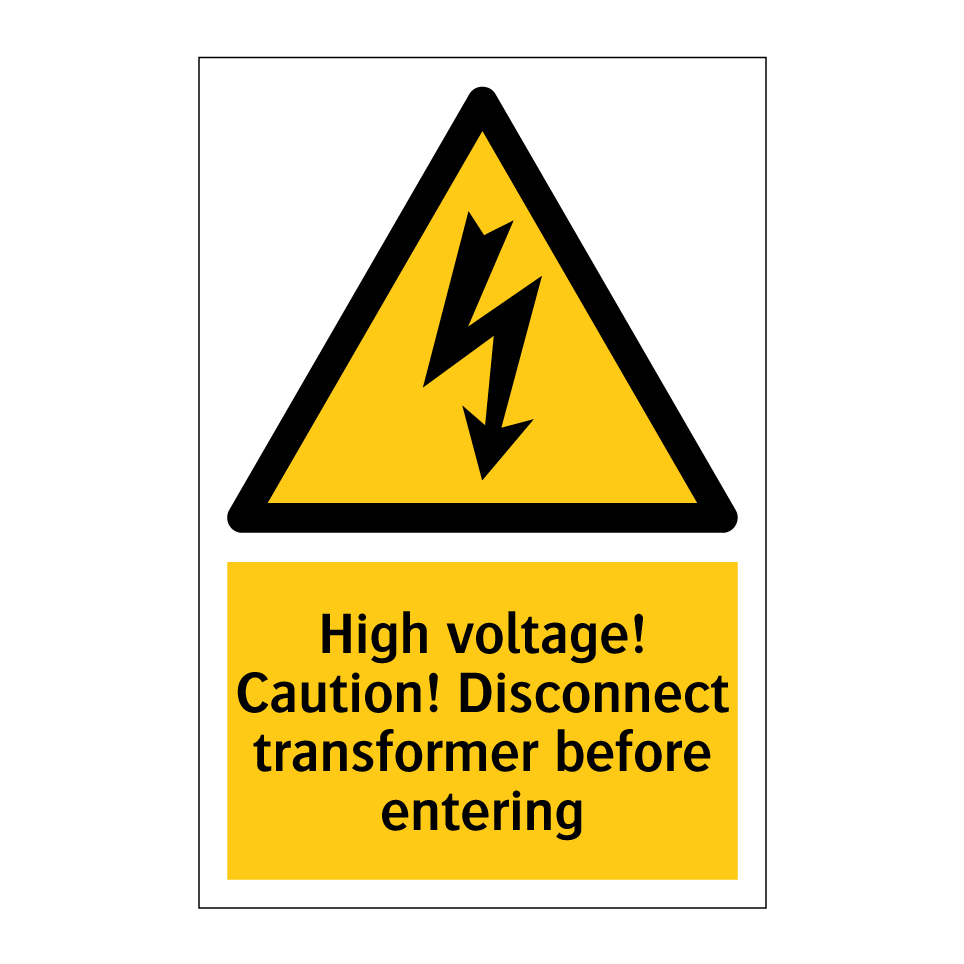 High voltage! Caution! Disconnect transformer before entering