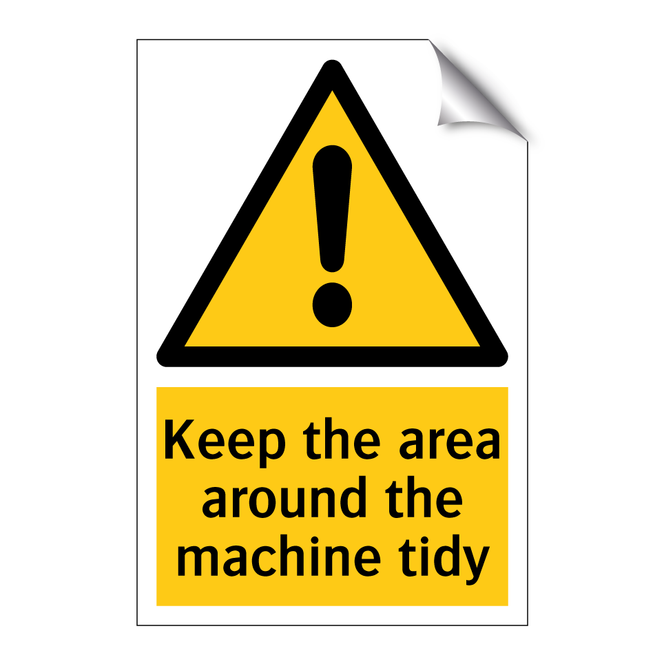 Keep the area around the machine tidy