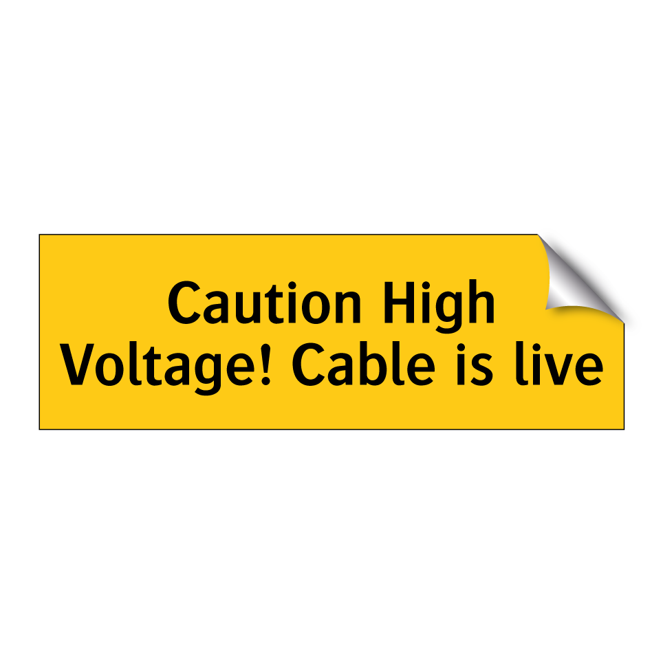 Caution High Voltage! Cable is live
