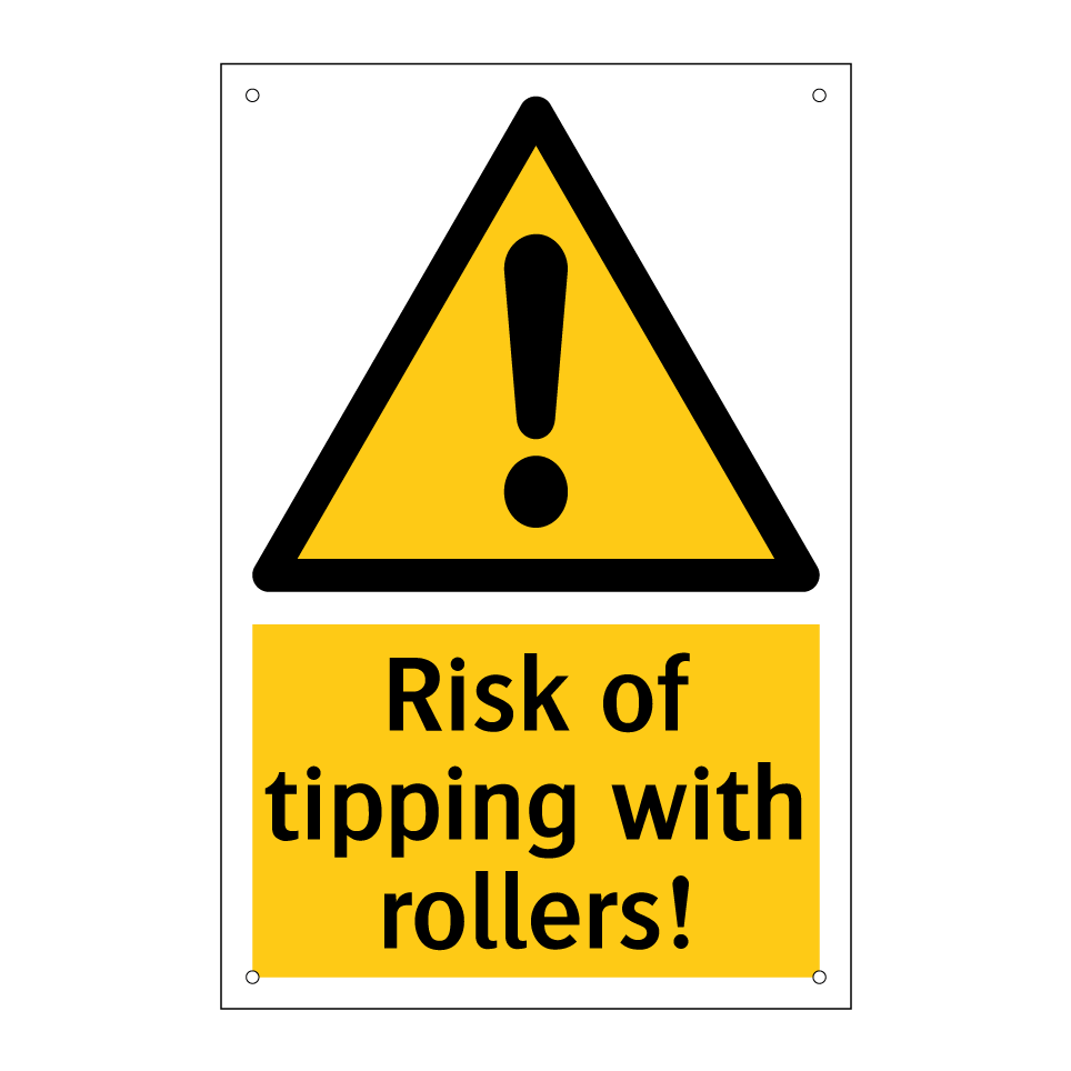 Risk of tipping with rollers!