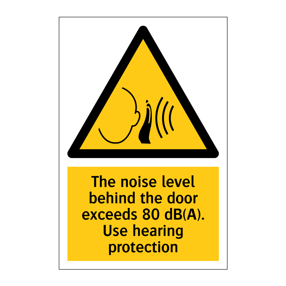 The noise level behind the door exceeds 80 dB(A). Use hearing protection