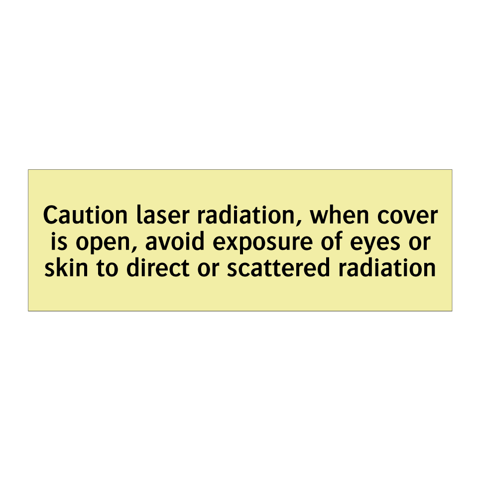 Caution laser radiation, when cover is open, avoid exposure of eyes or skin to direct or scattered radiation