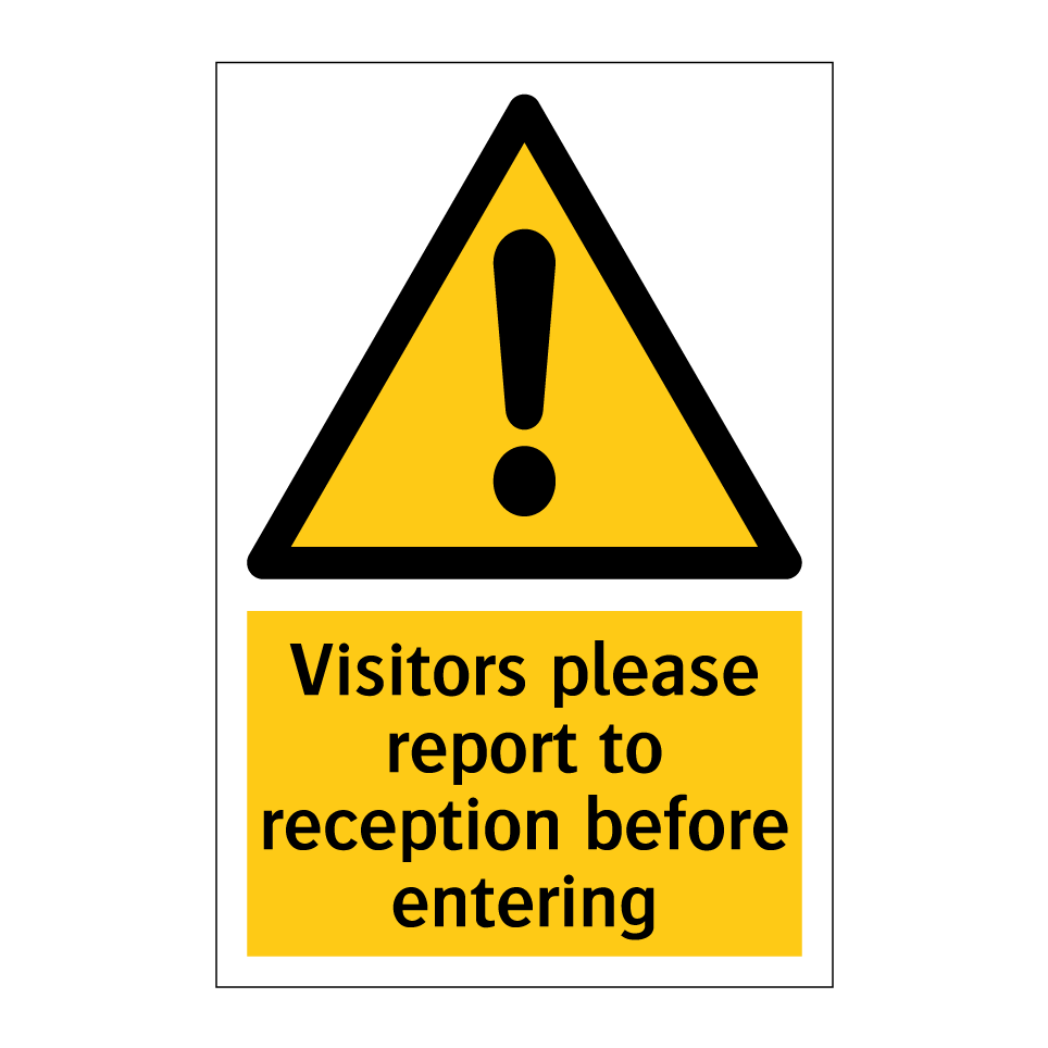 Visitors please report to reception before entering