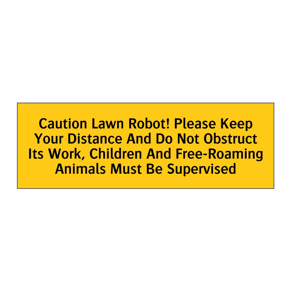 Caution Lawn Robot! Please Keep Your Distance And Do Not Obstruct Its Work, Children And Free-Roaming Animals Must Be Supervised
