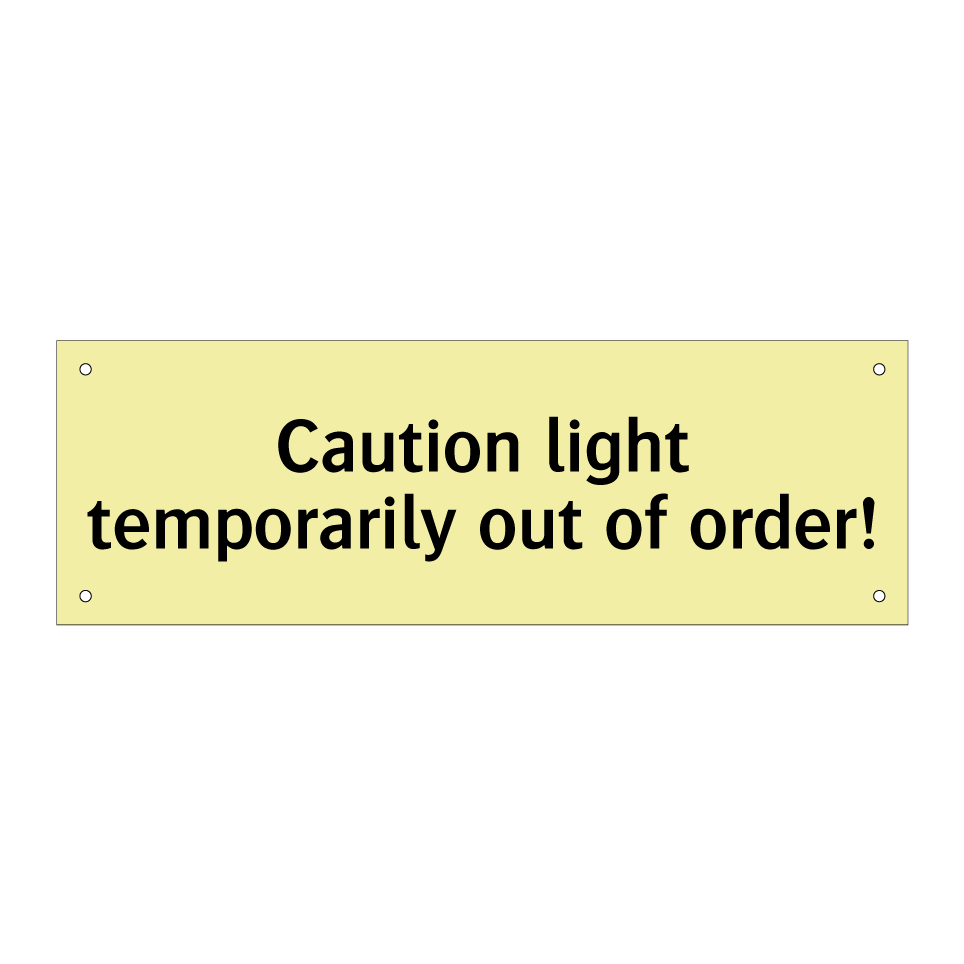 Caution light temporarily out of order!