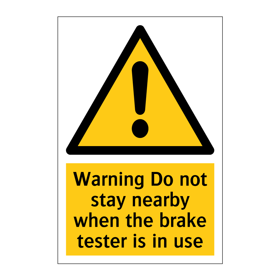 Warning Do not stay nearby when the brake tester is in use