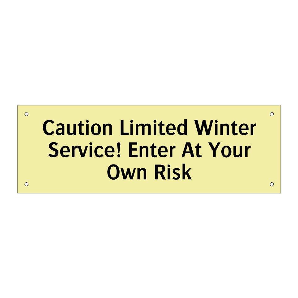 Caution Limited Winter Service! Enter At Your Own Risk